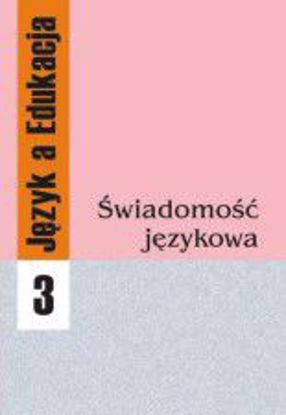 Obrazek "Język a Edukacja" 3: Świadomość językowa