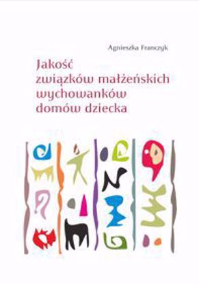 Obrazek Jakość związków małżeńskich wychowanków domów dziecka (STUDIA I MONOGRAFIE NR 533)