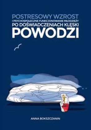 Obrazek Postresowy wzrost i psychospołeczne funkcjonowanie młodzieży po doświadczeniach klęski powodzi, Studia i Monografie nr 521