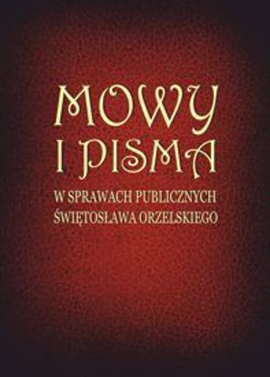 Obrazek Mowy i pisma w sprawach publicznych Świętosława Orzelskiego