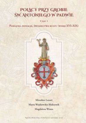 Obrazek Polacy przy grobie św. Antoniego w Padwie. cz. 2: Kaplica polska (1896-2018) + CD